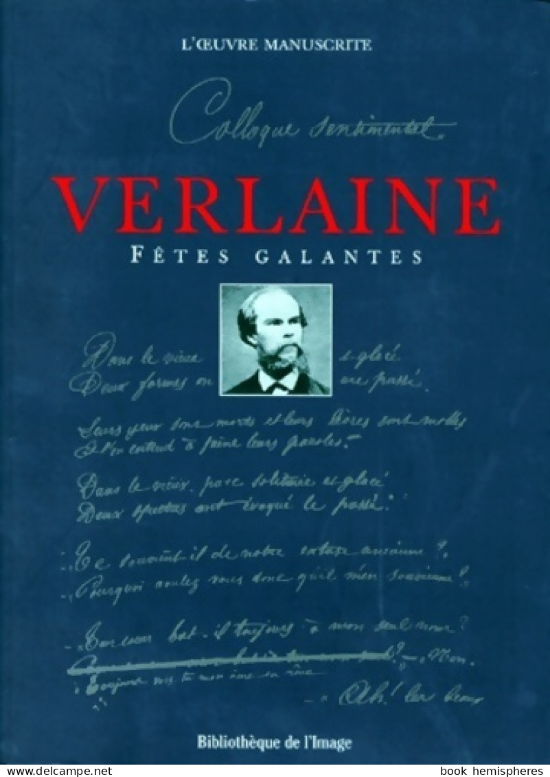 Verlaine : Fêtes Galantes - L'oeuvre Manuscrite (1997) De Paul Verlaine - Autres & Non Classés