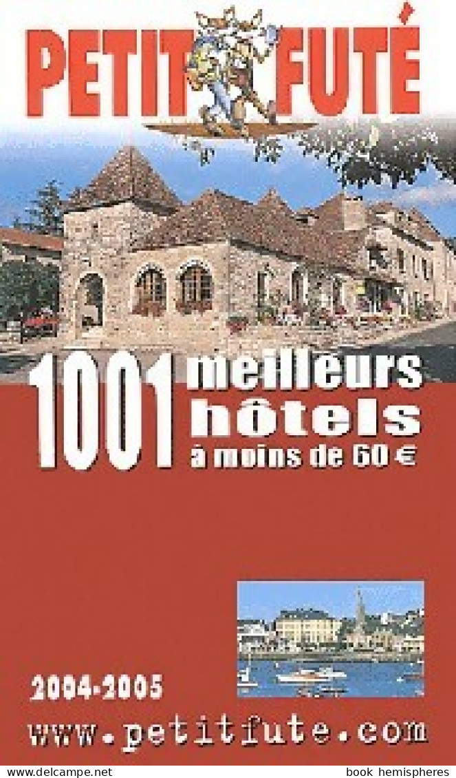 1001 Meilleurs Hôtels à Moins De 60  (2004) De Collectif - Tourism