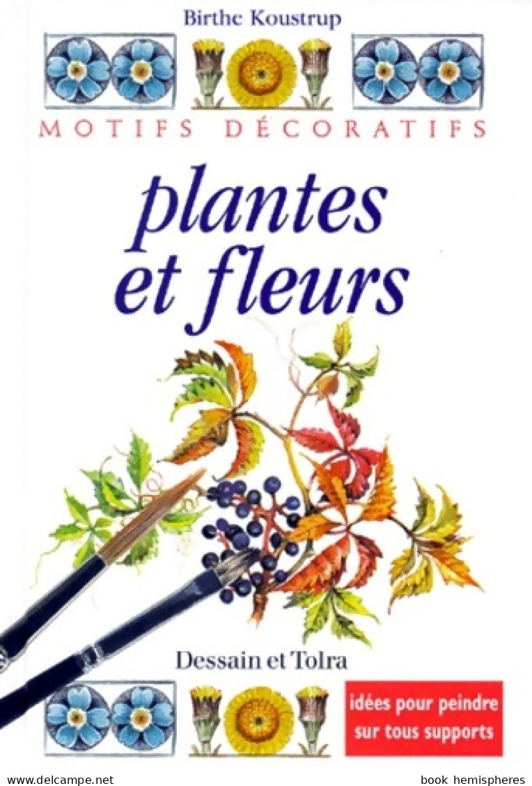 Plantes Et Fleurs : Idées Pour Peindre Sur Tous Supports (1999) De Birthe Koustrup - Garden