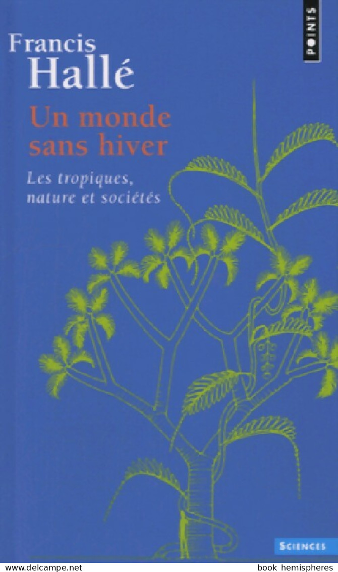 Un Monde Sans Hiver (2014) De Francis Hallé - Wissenschaft