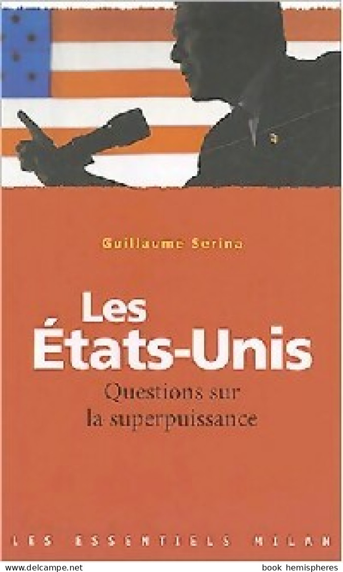 Les Etats-Unis : Questions Sur La Superpuissance (2004) De Guillaume Serina - Politique