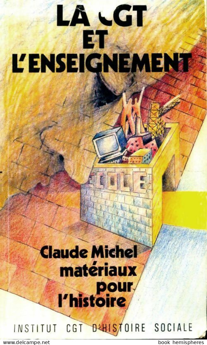 La CGT Et L'enseignement (1990) De Claude Michel - Politique