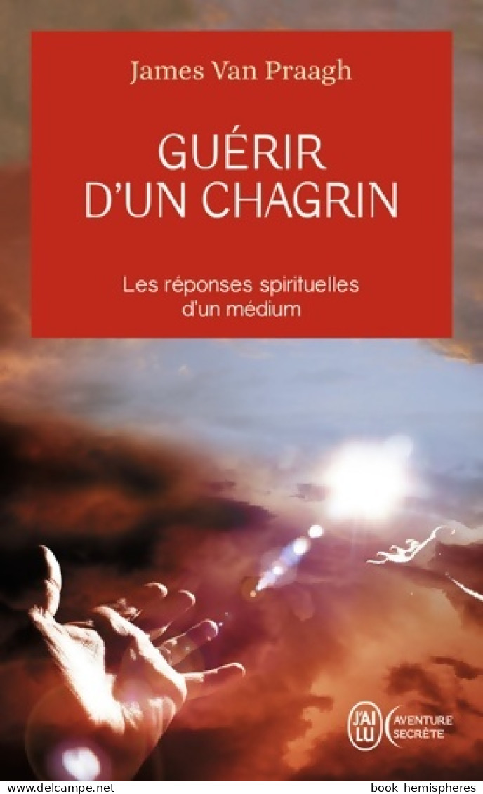 Guérir D'un Chagrin (2007) De James Van Praagh - Romantique