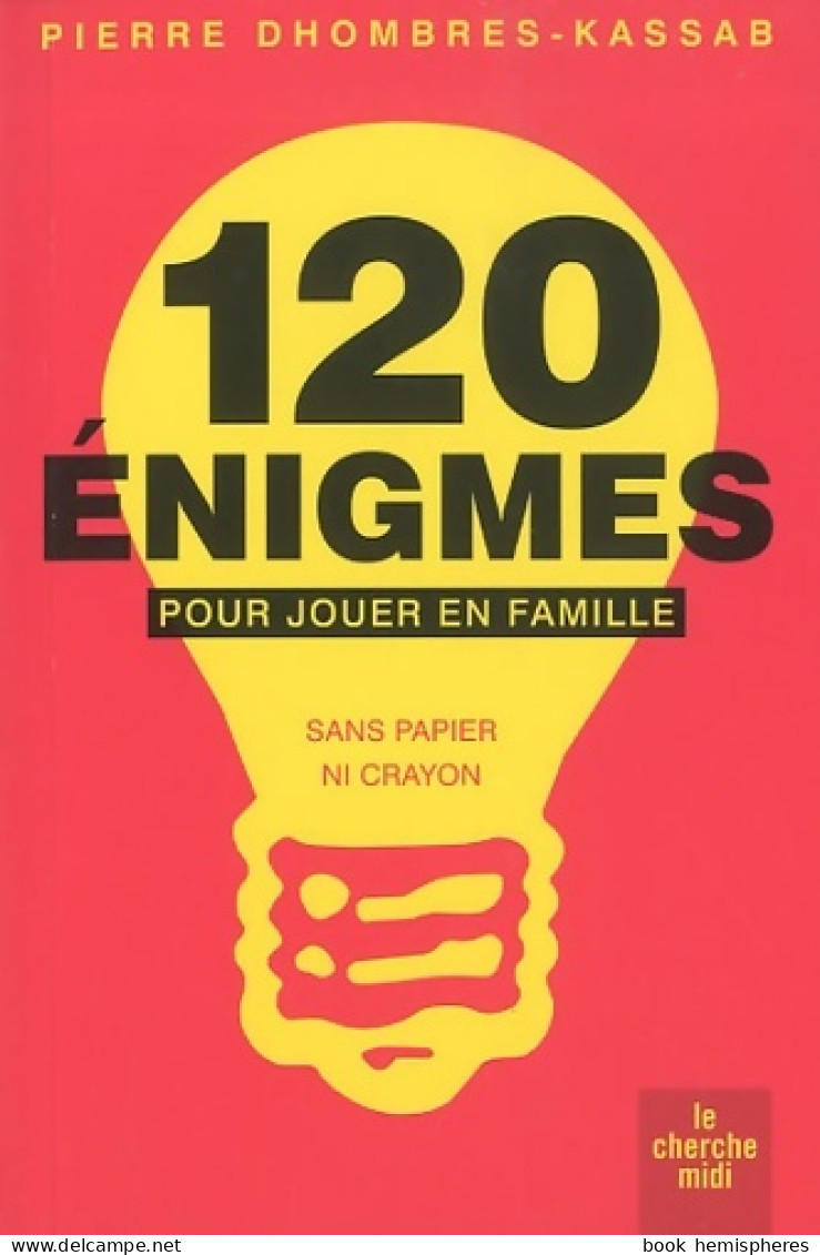 120 énigmes Pour Jouer En Famille (2010) De Pierre Dhombres - Gesellschaftsspiele