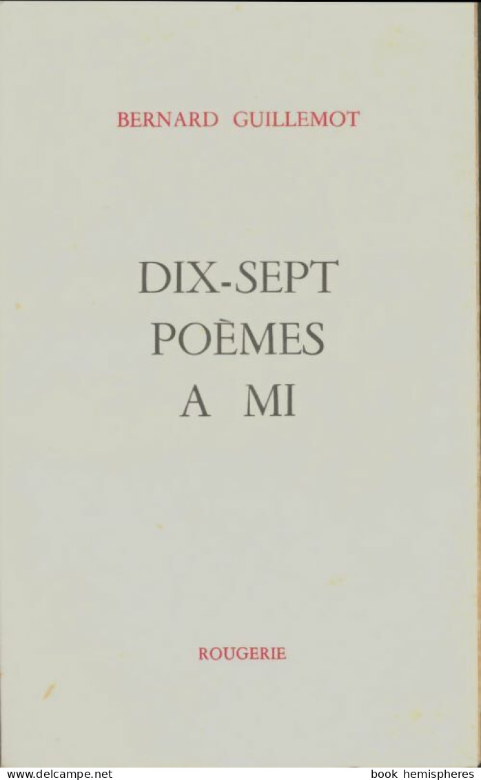 Dix-sept Poèmes à Mi (1982) De Bernard Guillemot - Other & Unclassified