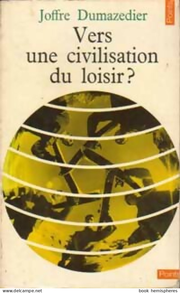 Vers Une Civilisation Du Loisir ? (1972) De Joffre Dumazedier - Wissenschaft