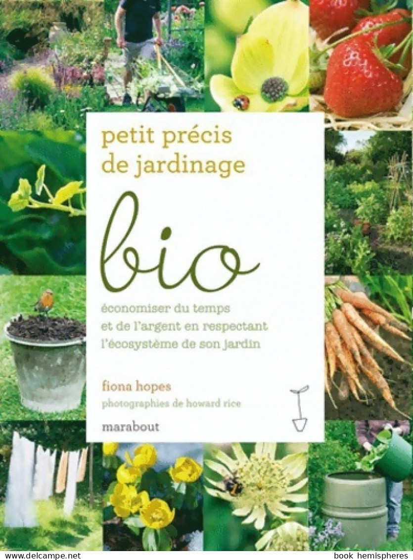 Petit Précis De Jardinage Bio (2010) De Fiona Hopes - Garden