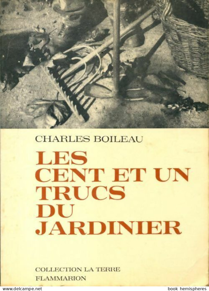 Les Cent Et Un Trucs Du Jardinier (1975) De Charles Boileau - Garden