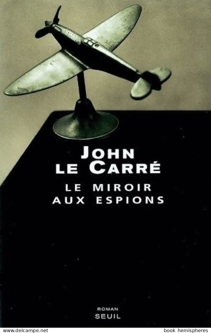 Le Miroir Aux Espions (2004) De John Le Carré - Vor 1960