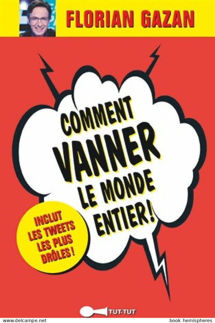 Comment Vanner Le Monde Entier ! (2013) De Florian Gazan - Humour