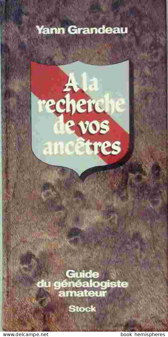 A La Recherche De Vos Ancêtres. Guide Du Généalogiste Amateur (1993) De Yann Grandeau - Voyages