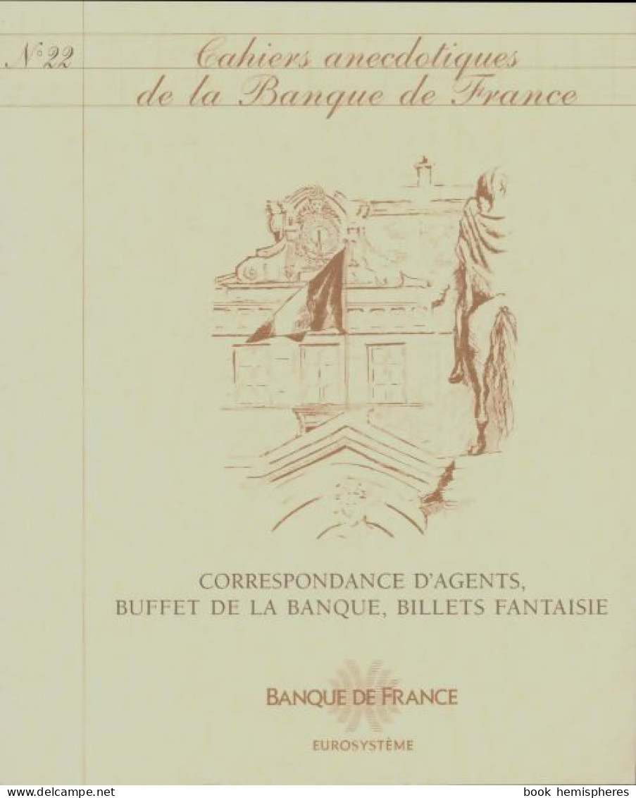 Cahiers Anecdotiques De La Banque De France N°22 : Correspondance D'agents (0) De Collectif - Sin Clasificación