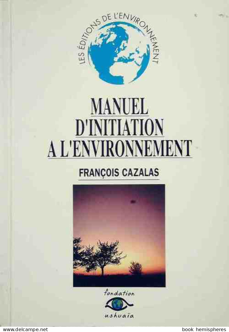 Manuel D'initiation A L'environnement (1993) De François Cazalas - Nature
