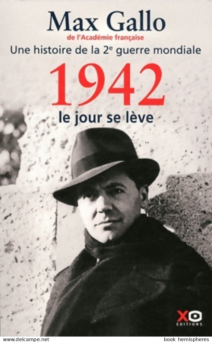 Une Histoire De La 2ème Guerre Mondiale. 1942, Le Jour Se Lève (2011) De Max Gallo - Oorlog 1939-45