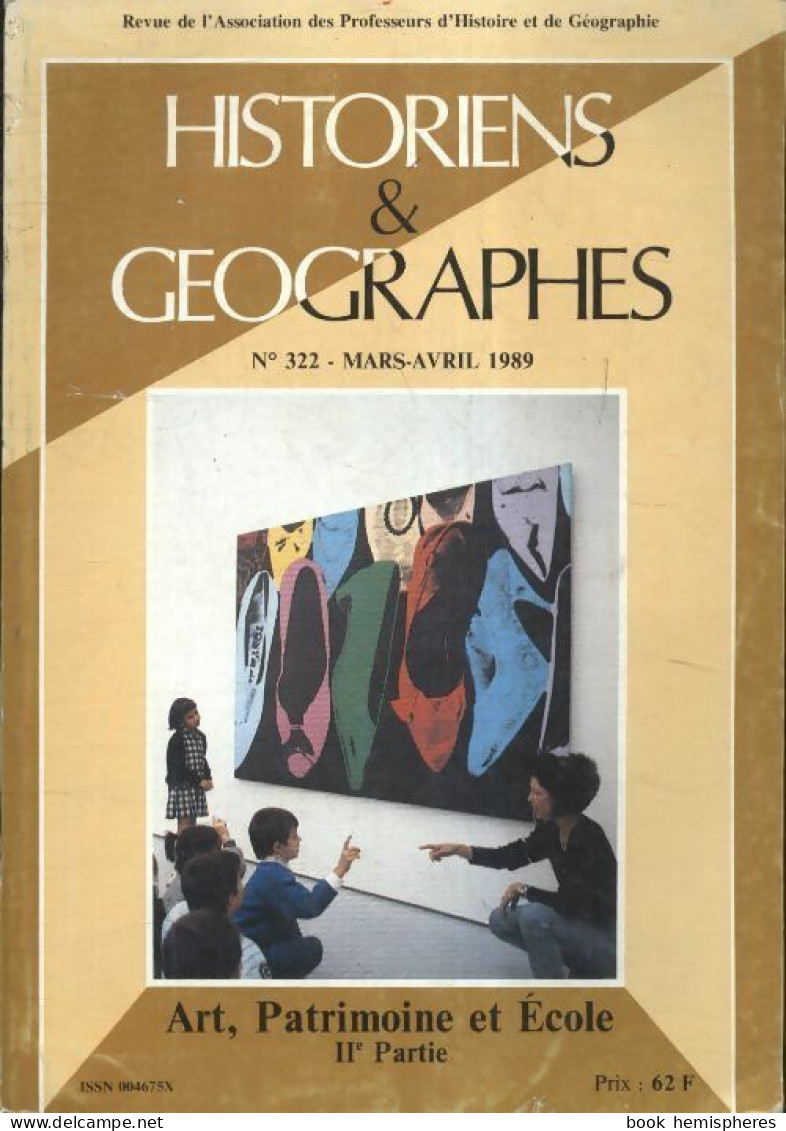 Historiens Et Géographes N°322 : Art, Patrimoine Et écoles IIe Partie (1989) De Collectif - Unclassified
