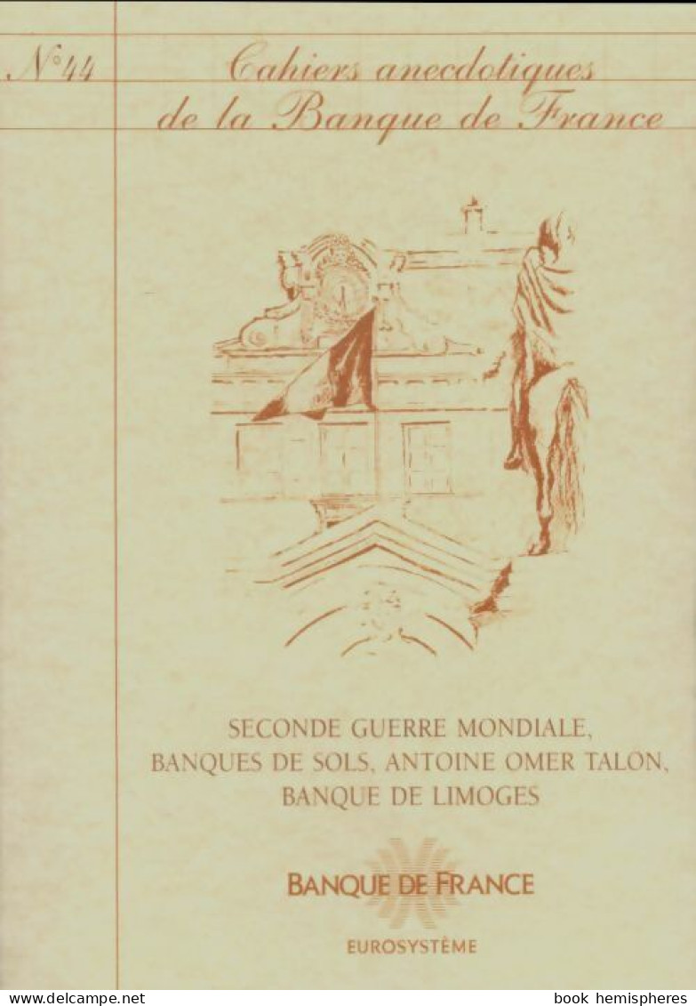 Cahiers Anecdotiques De La Banque De France N°44 : Seconde Guerre Mondiale (0) De Collectif - Sin Clasificación