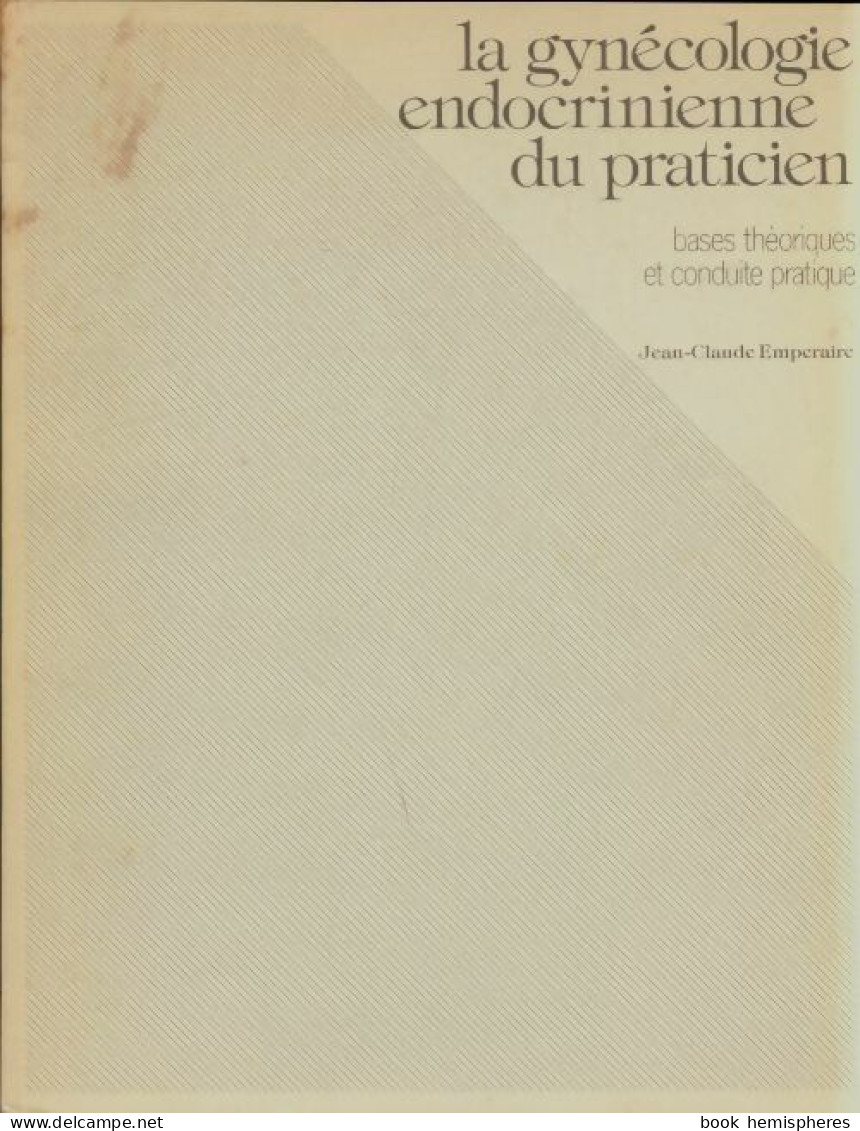 Gynécologie Endocrinienne Du Praticien (0) De Jean-claude Emperaire - Scienza