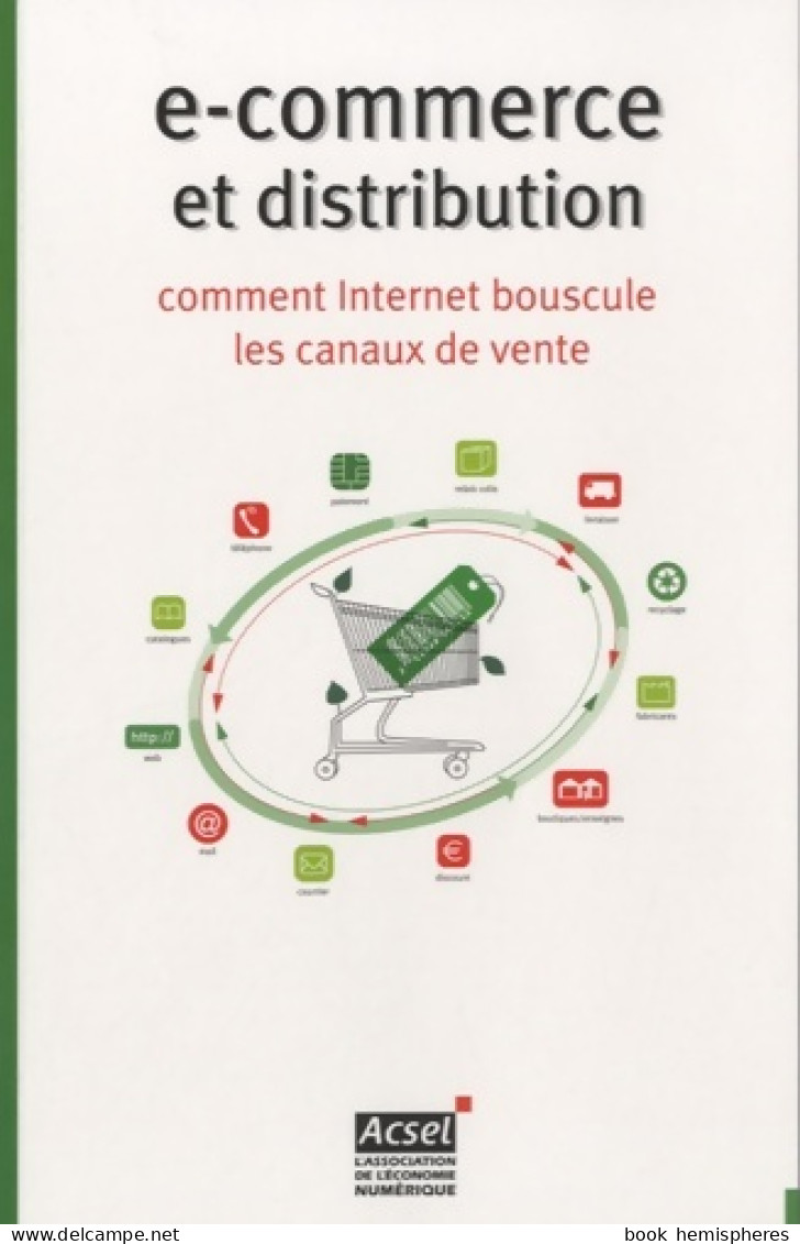 E-commerce Et Distribution : Comment Internet Bouscule Les Canaux De Vente (2009) De Olivier Bitoun - Economía