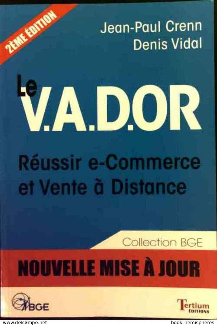 Le V.A.D.OR. Réussir E-commerce Et Vente à Distance (2013) De Jean-Paul Crenn - Handel