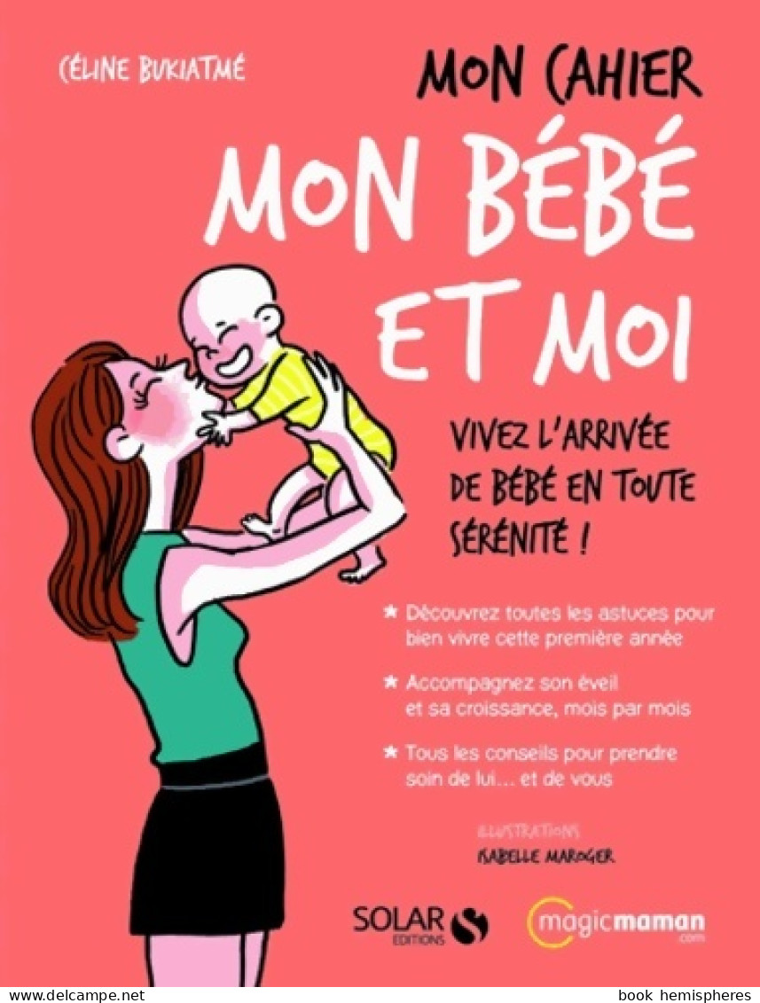 Mon Cahier Mon Bébé Et Moi (2015) De Céline Berges-Bukiatme - Santé