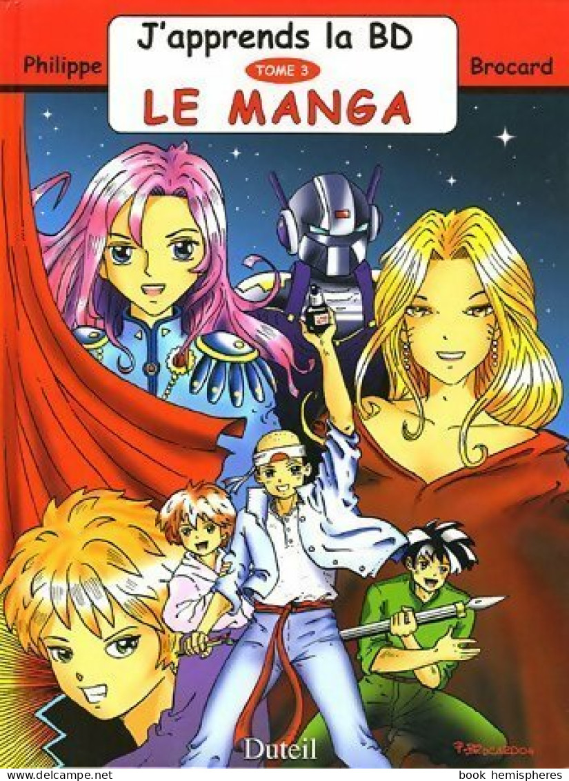 J'apprends La Bd Tome III : Le Manga (2004) De Philippe Brocard - Other & Unclassified