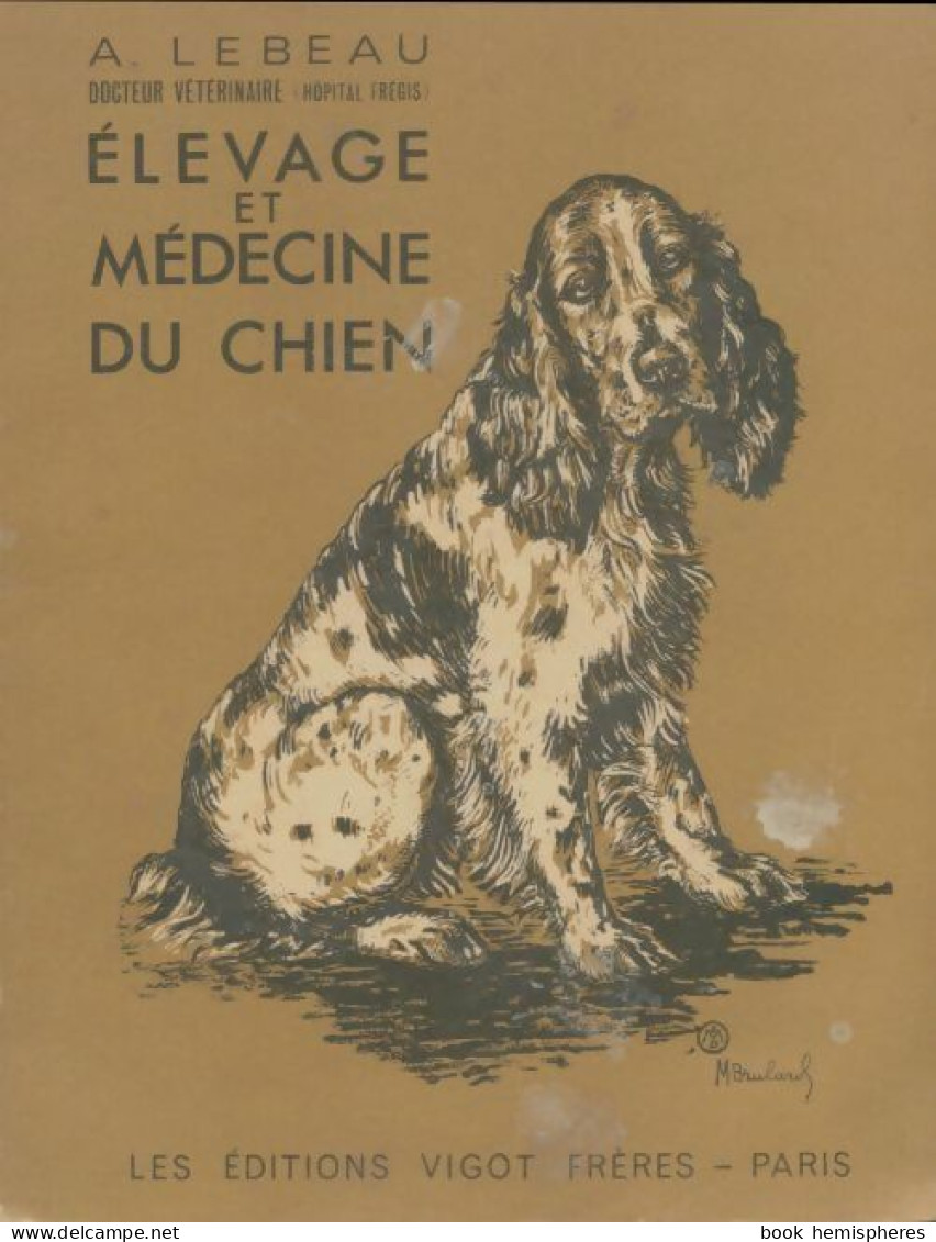 Elevage Et Médecine Du Chien (1966) De A Lebeau - Animaux