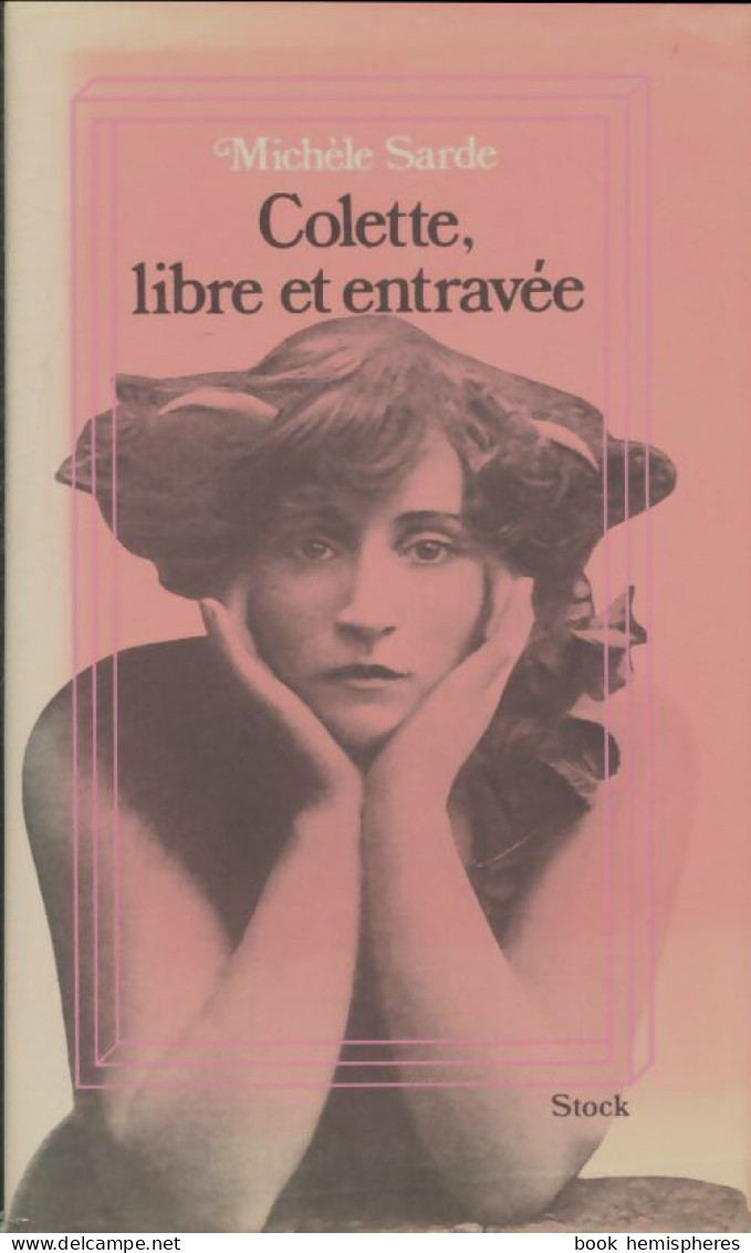 Colette. Libre Et Entravée (1978) De Michèle Sarde - Biographie