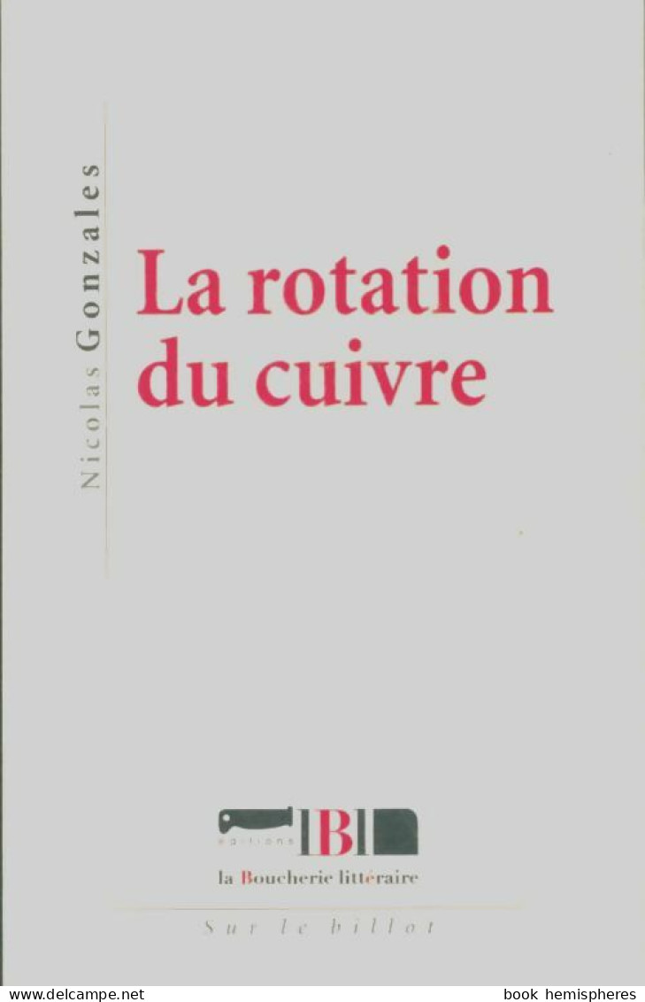 La Rotation Du Cuivre (2018) De Nicolas Gonzales - Andere & Zonder Classificatie