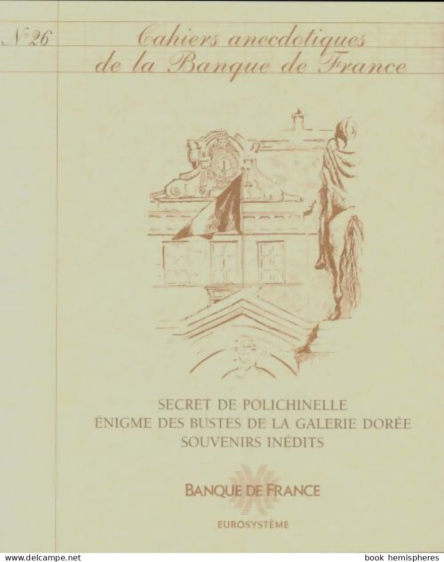 Cahiers Anecdotiques De La Banque De France N°26 (0) De Collectif - Non Classés