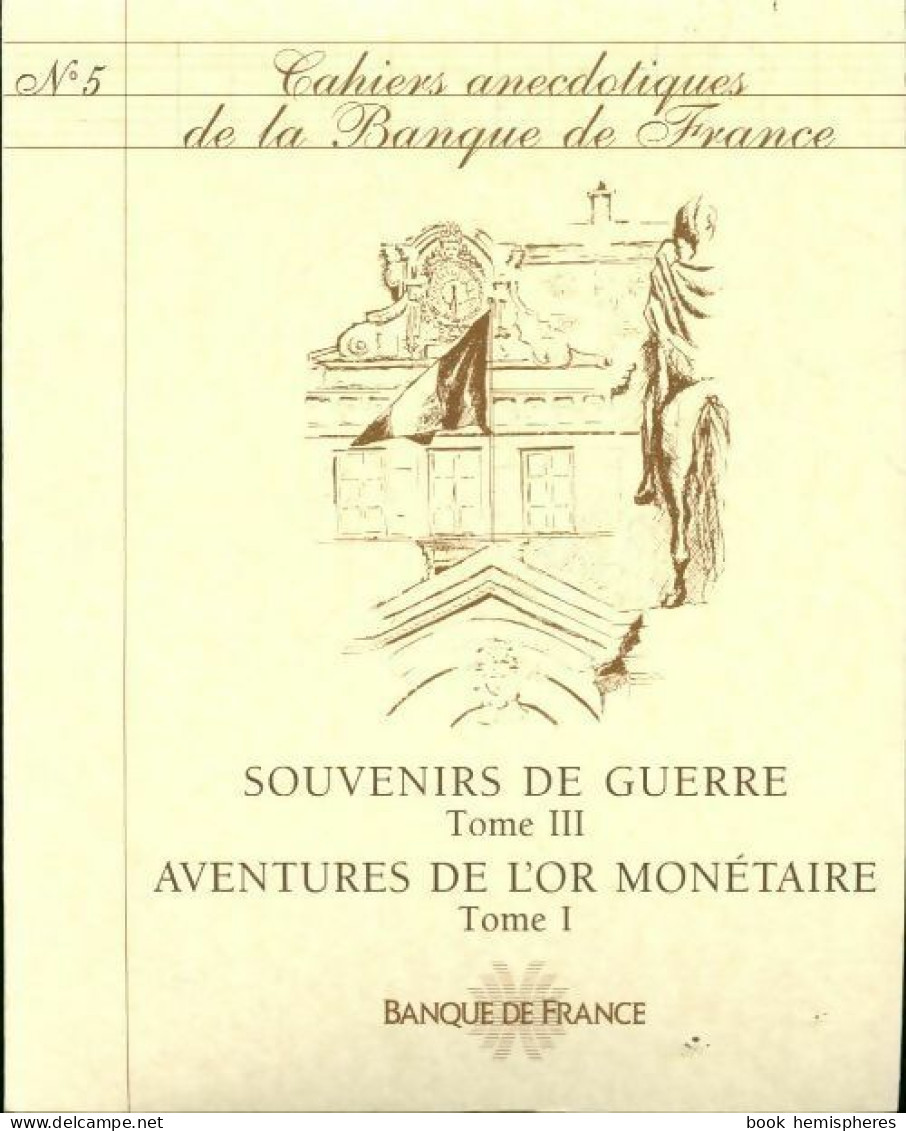 Cahiers Anecdotiques De La Banque De France N°5 : Souvenirs De Guerre Tome III (1998) De Collectif - Zonder Classificatie
