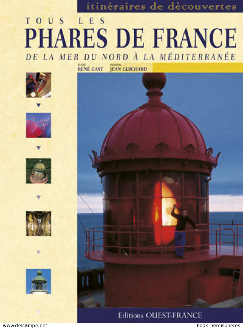 Tous Les Phares De France. De La Mer Du Nord à La Méditerranée (1999) De Rene Gast - Tourisme