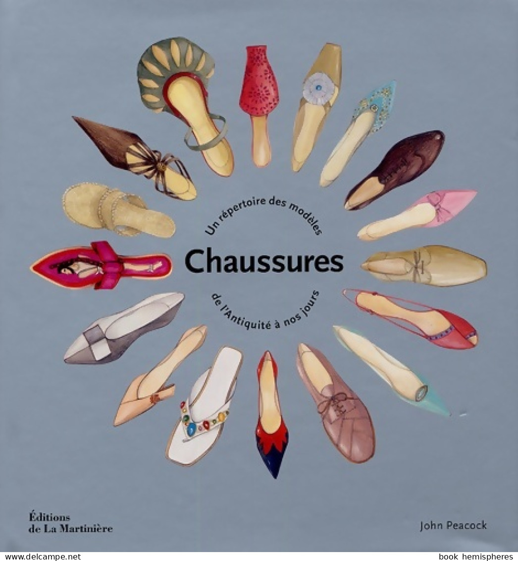 Chaussures : Un Répertoire Des Modèles De L'Antiquité à Nos Jours (2005) De John Peacock - Moda