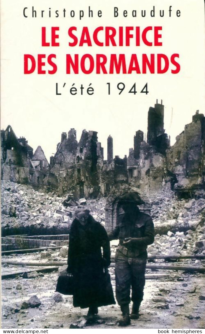 Le Sacrifice Des Normands : L'été 1944 (2004) De Christophe Beaudufe - Weltkrieg 1939-45