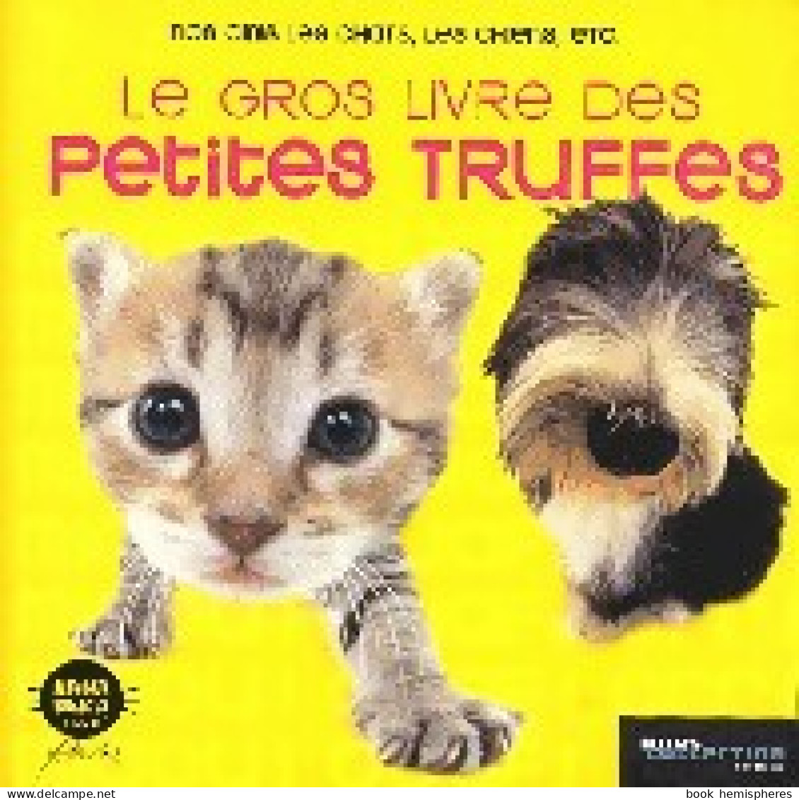 Le Gros Livre Des Petites Truffes (2007) De Inconnu - Animales