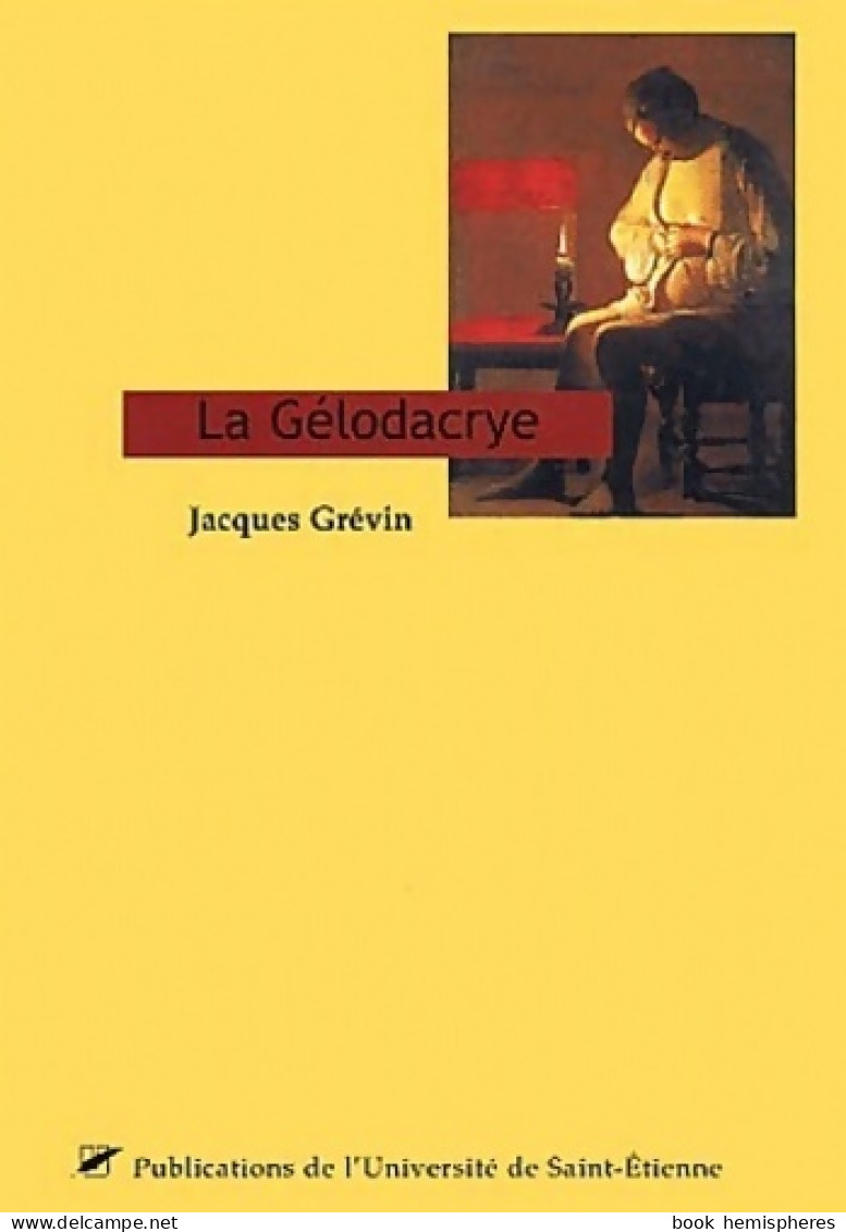 La Gélodacrye Et Les Vingt-quatre Sonnets Romains (2001) De Jacques Grévin - Sonstige & Ohne Zuordnung