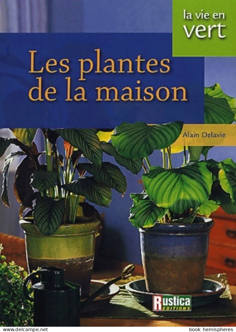 Les Plantes De La Maison (2003) De Alain Delavie - Jardinería