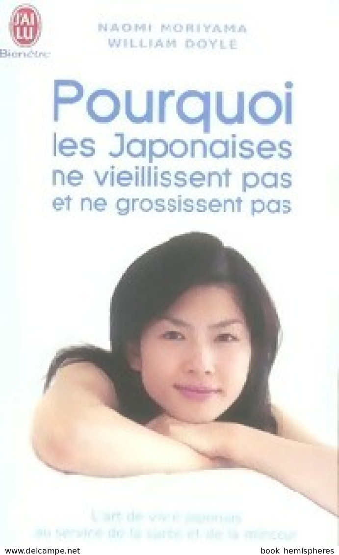 Pourquoi Les Japonaises Ne Vieillissent Pas Et Ne Grossissent Pas (2007) De Naomi Doyle - Andere & Zonder Classificatie