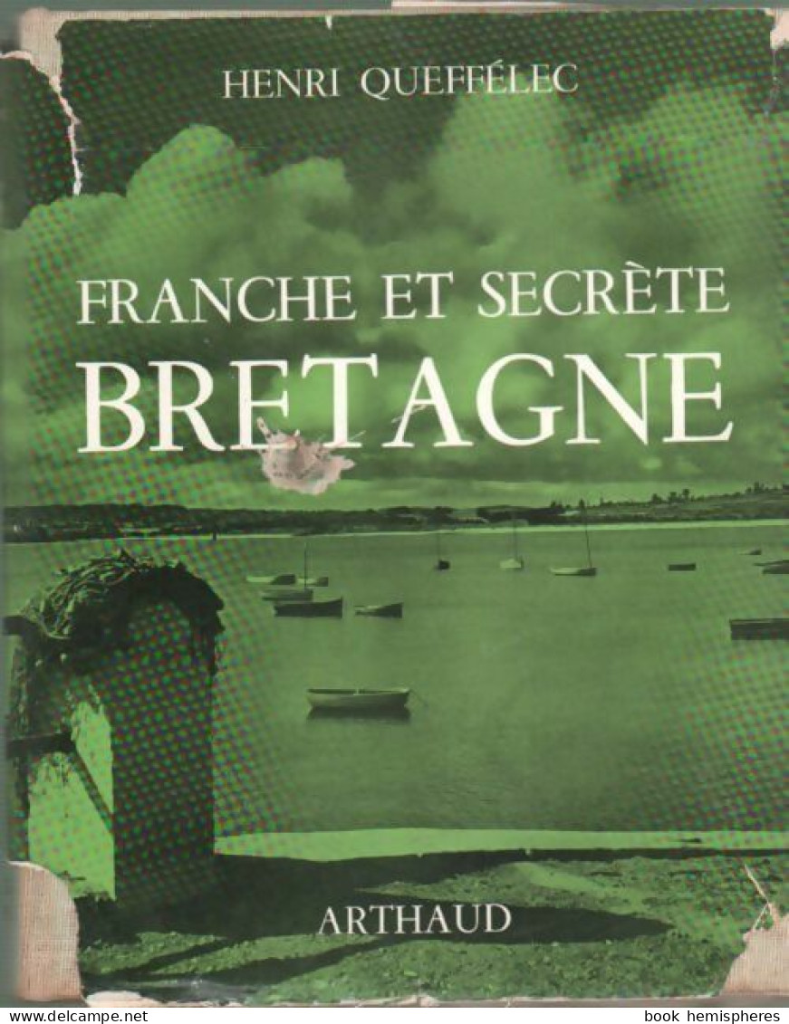 Franche Et Secrète Bretagne (1965) De Henri Quéffelec - Unclassified