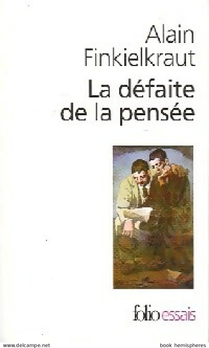 La Défaite De La Pensée (2002) De Alain Finkielkraut - Psychologie/Philosophie