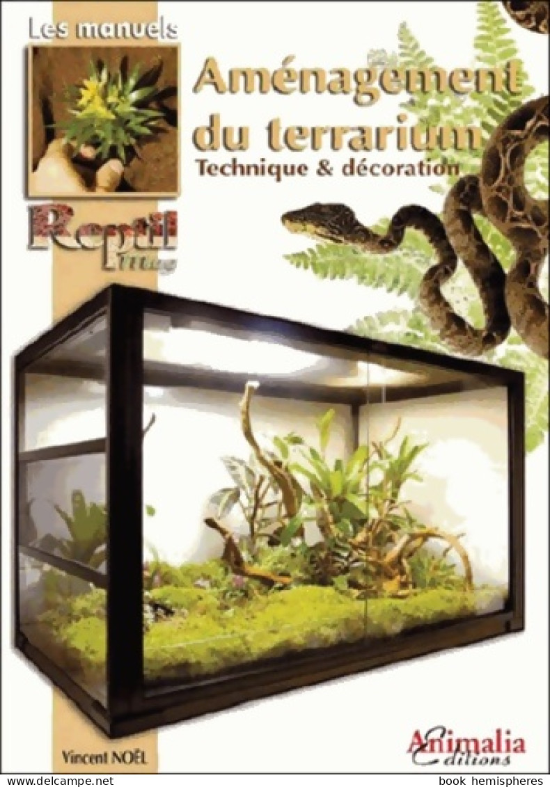 L'Aménagement Du Terrarium : Techniques Et Décoration (2012) De Vincent Noël - Animaux