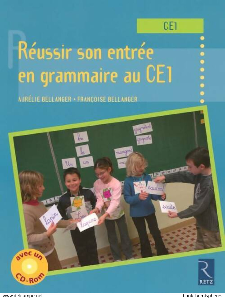 Réussir Son Entrée En Grammaire Au CE1 (1cédérom) (2010) De Aurélie Bellanger - 6-12 Jahre