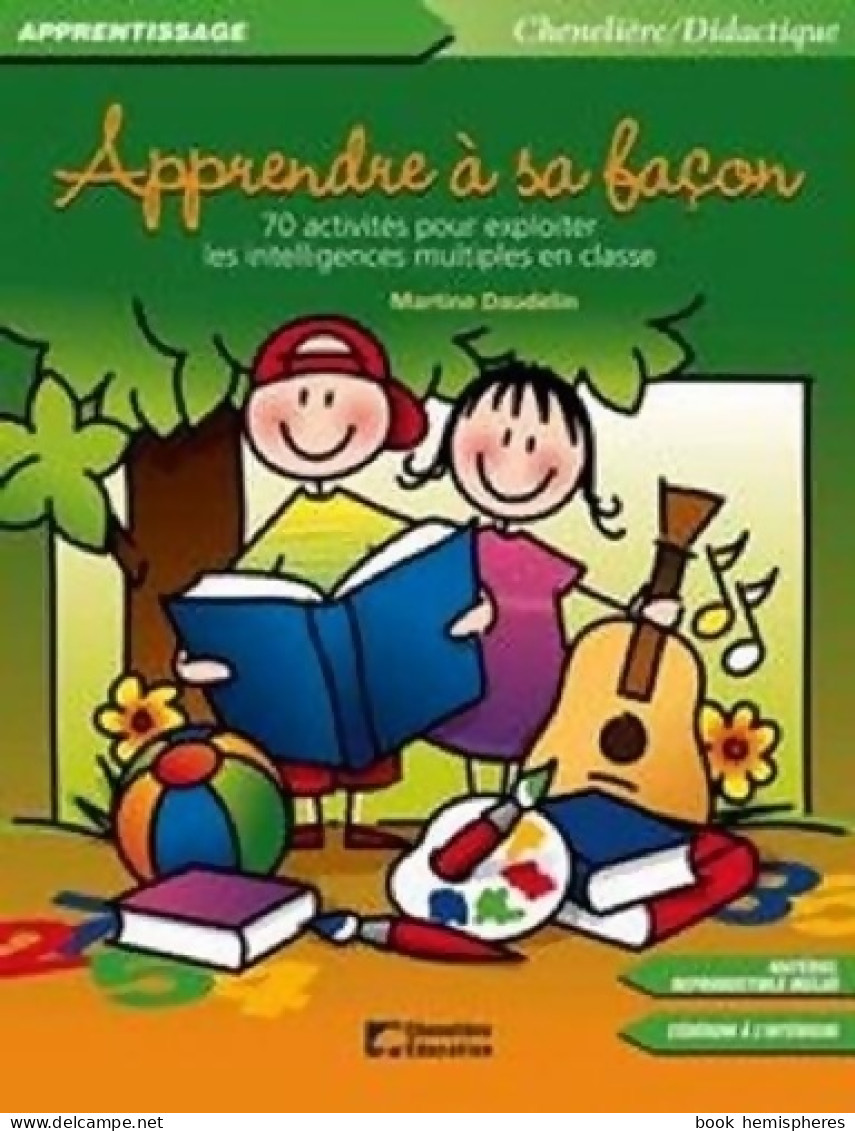 Apprendre à Sa Façon : 70 Activités Pour Exploiter Les Intelligences Multiples En Classe (2006) De Marti - Non Classés