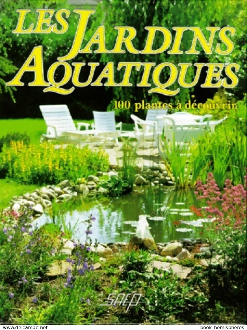 Les Jardins Aquatiques : 100 Plantes à Découvrir (1990) De Pierre Nessmann - Garden
