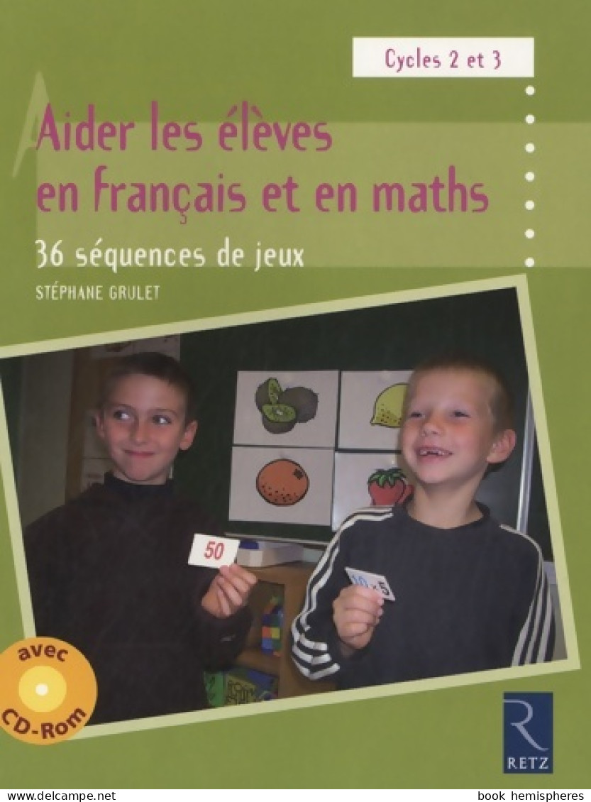 Aider Les élèves En Français Et En Maths Tome I (2010) De Stéphane Grulet - 0-6 Years Old