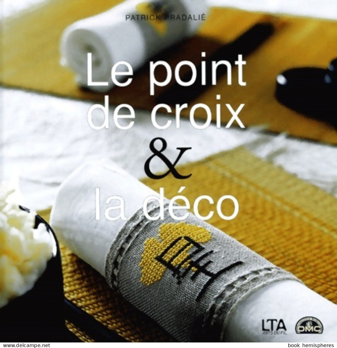 Le Point De Croix Et La Déco (2001) De Patrick Pradalié - Jardinage