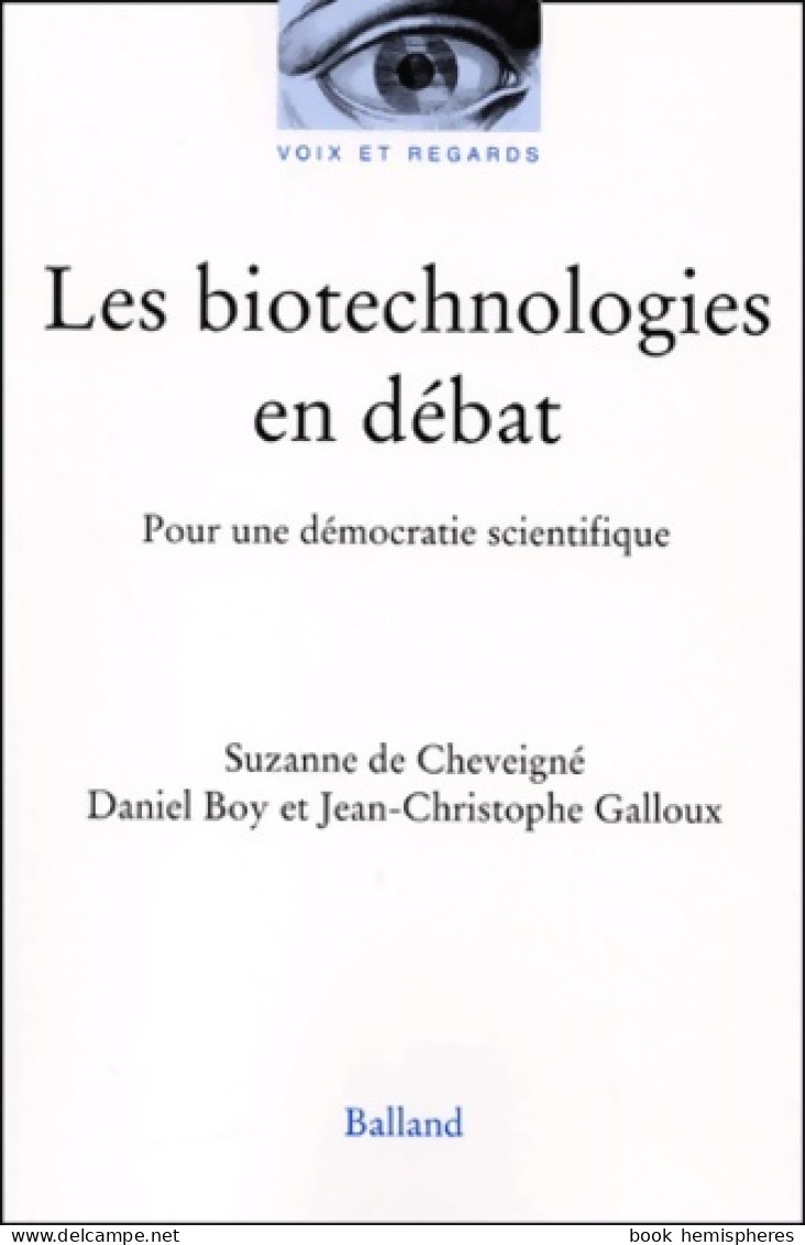 Les Biotechnologies En Débat : Pour Une Démocratie Scientifique (2002) De Suzanne De Cheveigné - Ciencia