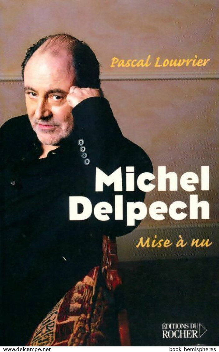 Michel Delpech. Mise à Nu (2006) De Pascal Louvrier - Musique