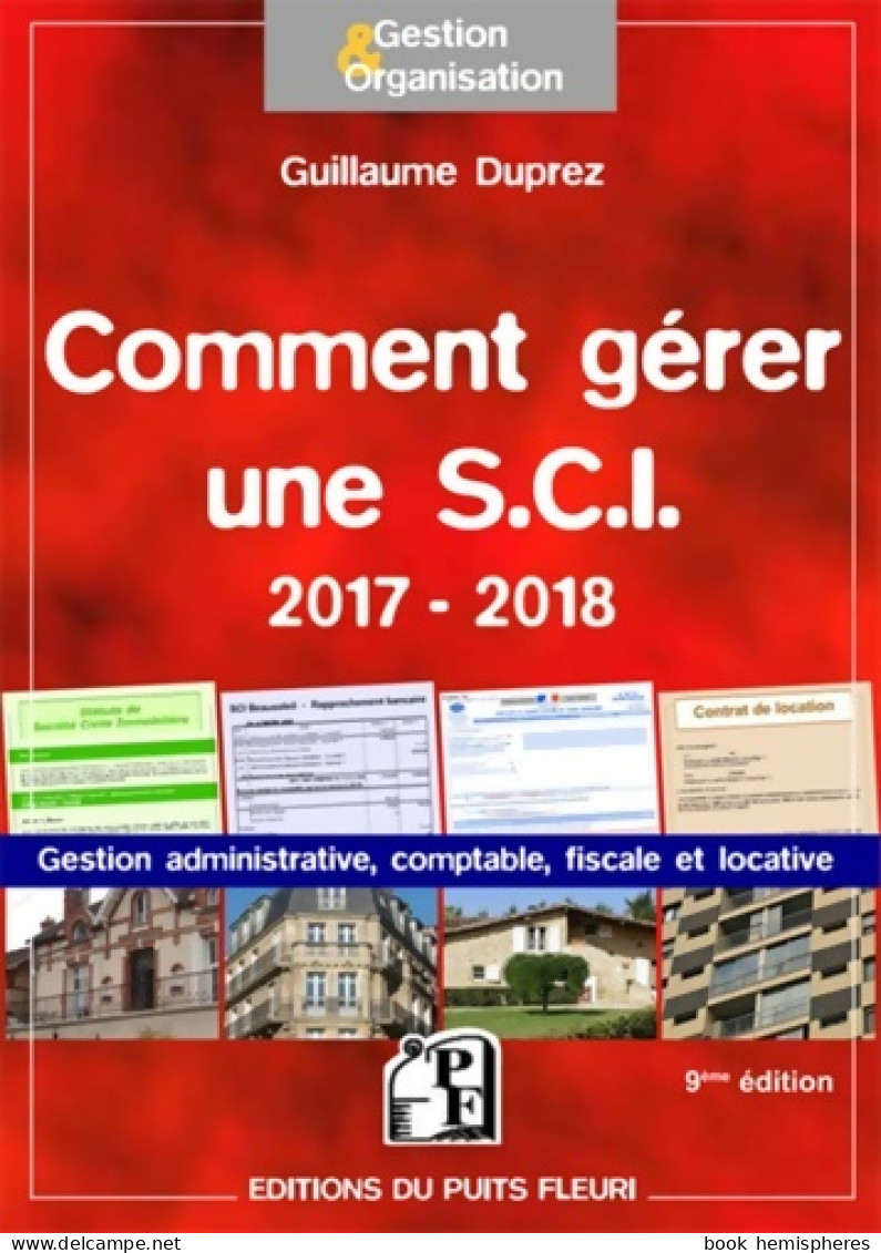 COMMENT GERER UNE SCI 2017 2018 : GESTION ADMINISTRATIVE FISCALE COMPTABLE ET LOCATIVE (2017) De - Recht
