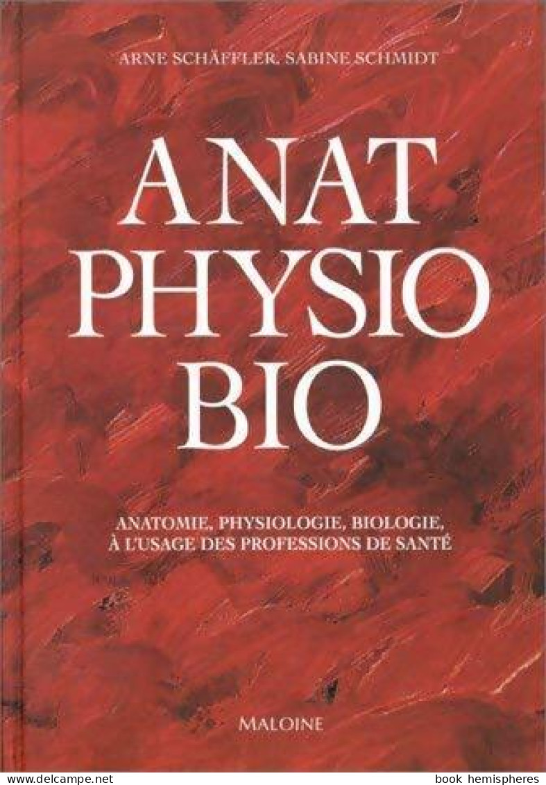 Anatomie Physiologie Biologie : A L'usage Des Professions De La Santé (1998) De Arne Schaffler - Scienza
