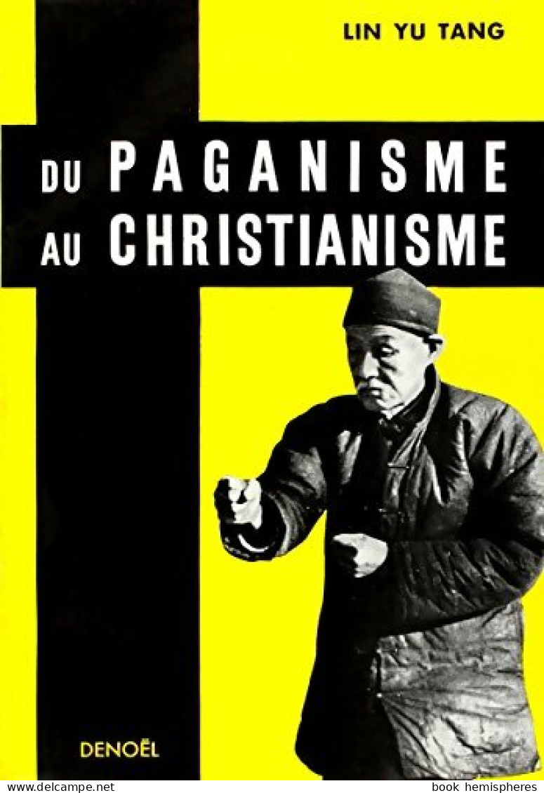 Du Paganisme Au Christianisme (1961) De Yutang Lin - Religion